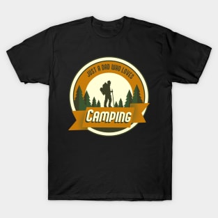 Just a Dad who loves Camping T-Shirt